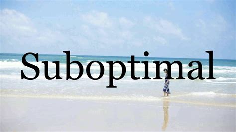 pronounce suboptimalpronunciation  suboptimal youtube