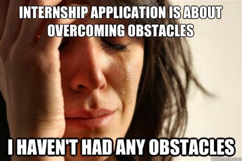 internship application   overcoming obstacles  havent