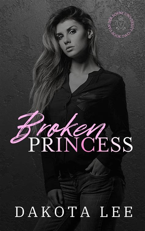Broken Princess (Van der Borne University, #2) by Dakota Lee | Goodreads