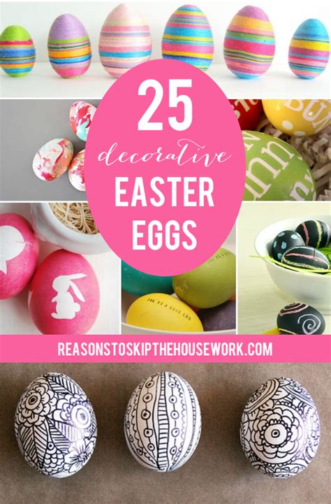 25 Decorative Easter Eggs – REASONS TO SKIP THE HOUSEWORK