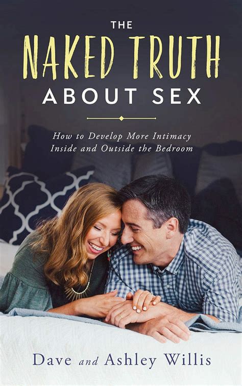 Buy The Naked Truth About Sex: How to Develop More Intimacy Inside and