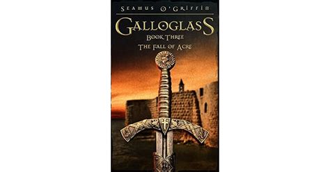 Gallowglass: Book Three: The Fall of Acre by Seamus O'Griffin