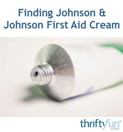 Finding Johnson & Johnson First Aid Cream? | ThriftyFun