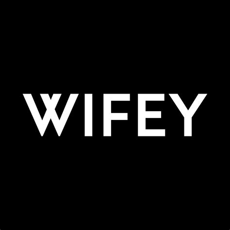 WIFEY - Redefine relationships, embrace experiences.... | Facebook