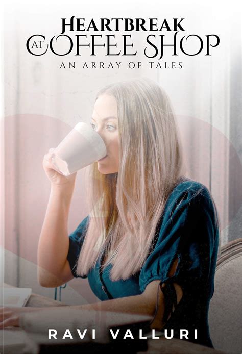 Heartbreak at Coffee Shop: An Array of Tales by Ravi Valluri | Goodreads