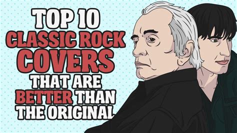 Top 10 Classic Rock Covers That Are Better Than The Original – Rock Pasta