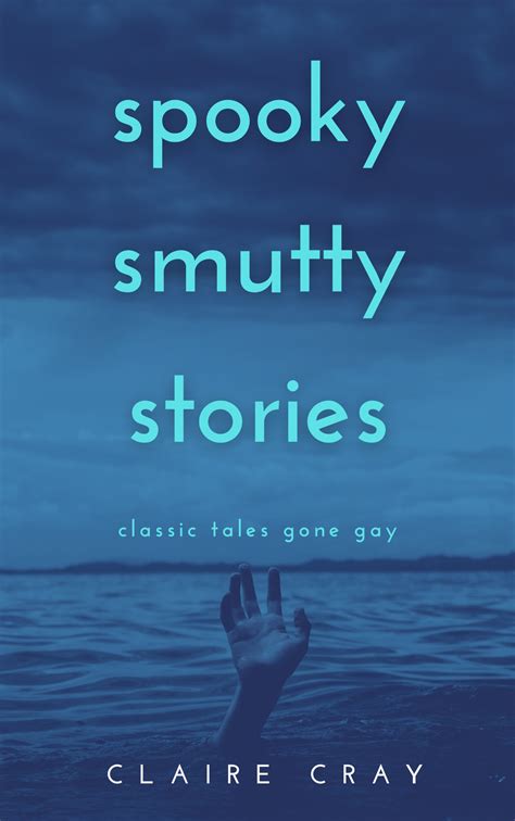 Spooky Smutty Stories: Classic Tales Gone Gay by Claire Cray | Goodreads