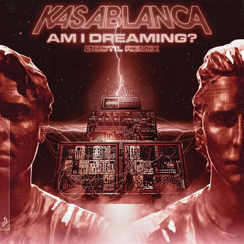 Am I Dreaming? (Øostil Remix) - Kasablanca - 专辑 - 网易云音乐