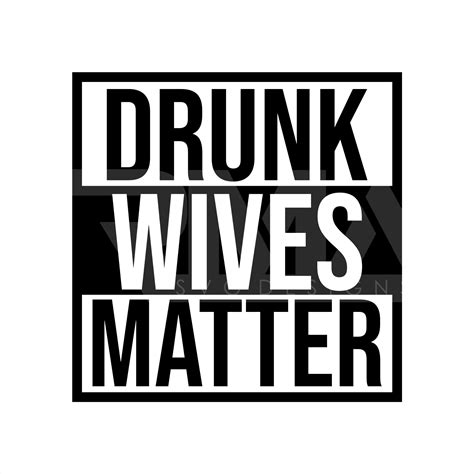 Drunk Wives Matter SVG Cut File, DXF Cut File, Clipart, druckbar