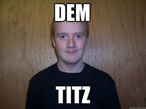 dem titz - Bad Boy Billy - quickmeme