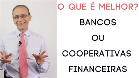 melhor bancos ou cooperativas financeiras youtube
