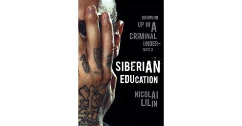 Siberian Education: Growing Up in a Criminal Underworld by Nicolai Lilin