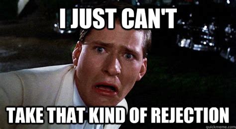 I just can't take that kind of rejection - George McFly - quickmeme
