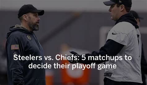 Pittsburgh Steelers vs. KC Chiefs & the 5 matchups to decide their ...