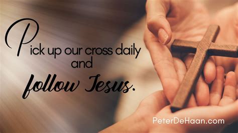 We Must Pick Up Our Cross Daily and follow Jesus | Author Peter DeHaan