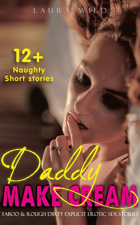 DADDY MAKE CREAM: Forbidden and Explicit Taboo Erotic Sex Story for