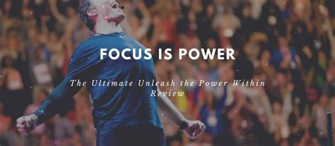 Focus is Power: An Unleash the Power Within Review - Dudefluencer