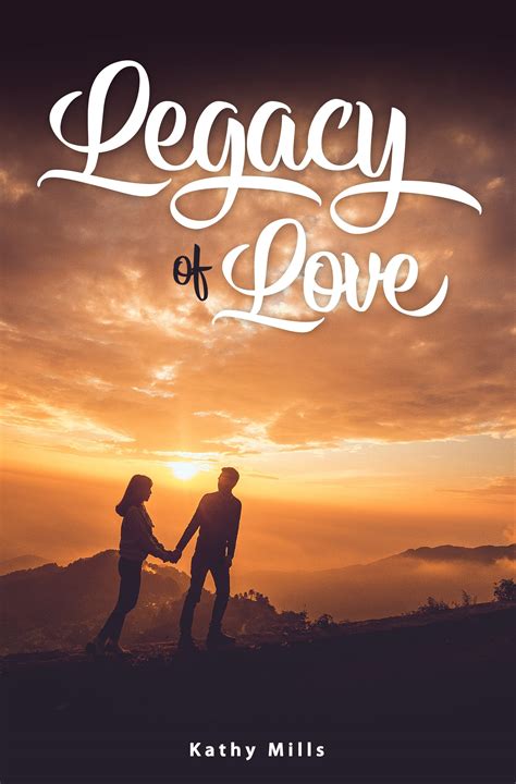 Legacy of Love by Kathy Mills | Goodreads