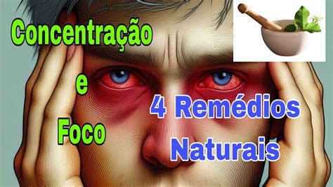 Remedio Natural Para Concentração E Foco - "Melhore Seu Foco e Concentração com Estes 4 Remédios Naturais ...