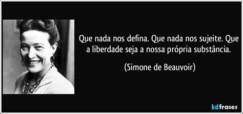 Que Nada Nos Defina Que Nada Nos Sujeite - Que nada nos defina. Que nada nos sujeite. Que a liberdade seja...