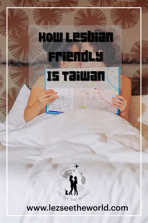 How Lesbian Friendly is Taiwan - Lez See the World