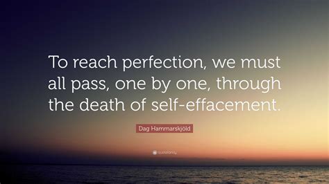 Dag Hammarskjöld Quote: “To reach perfection, we must all pass, one by