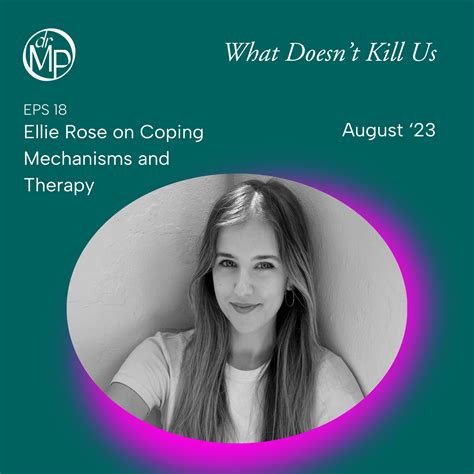 Ellie Rose on Coping Mechanisms and Therapy - What Doesn't Kill Us by
