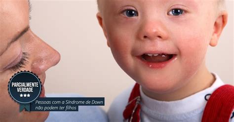 Quem Tem Síndrome De Down Pode Ter Filhos - Quem tem Síndrome de Down pode namorar e ter filhos? Vejas mitos e ...