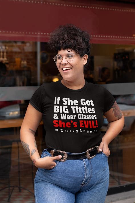 If she got big titties and wear glasses she's evil! Curvy Angel Shirt