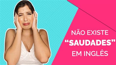 Estou Com Saudades Em Ingles - Sinto Saudades'' Em Inglês - NAZAEDU
