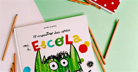 O Monstro Das Cores Vai A Escola - Ler(-te): O Monstro das Cores vai à Escola (Anna Llenas)