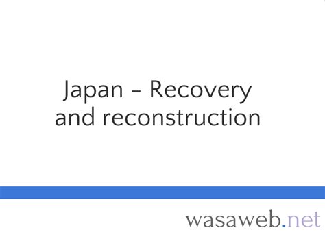 Japan — Recovery and reconstruction — 13 June 2011 — wasaweb.net