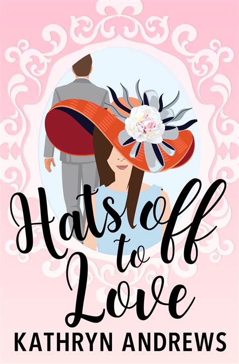 Hats off to Love by Kathryn Andrews | Goodreads