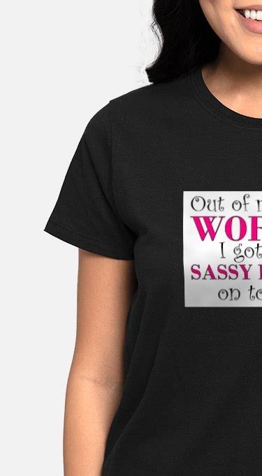 Sassy T Shirts, Shirts & Tees | Custom Sassy Clothing