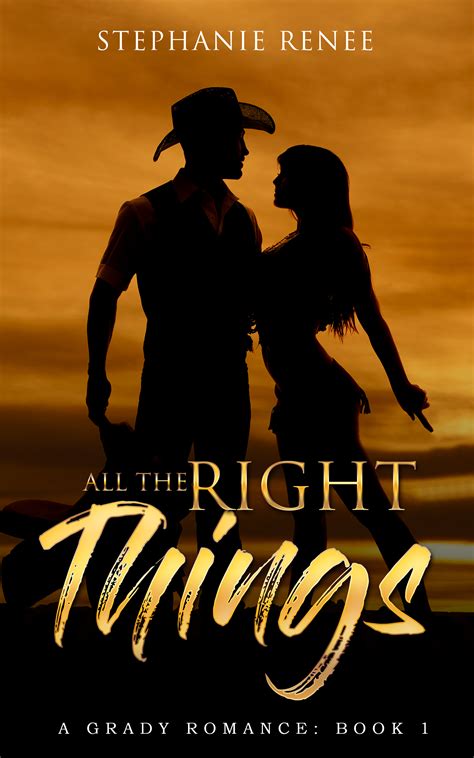 All the Right Things (A Grady Romance, #1) by Stephanie Renee | Goodreads
