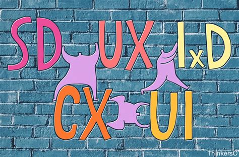 SD, CX, UX, UI, IxD and their differences - Blog - Thinkers Co.