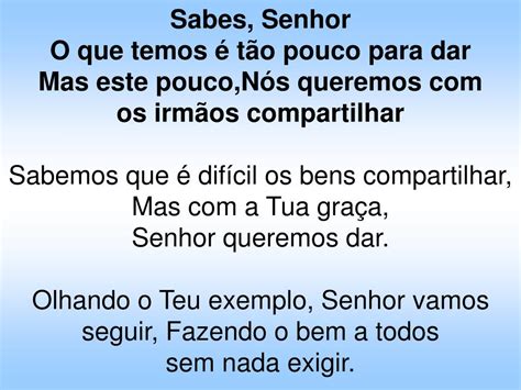 Sabes Senhor O Que Temos É Tão Pouco Pra Dar