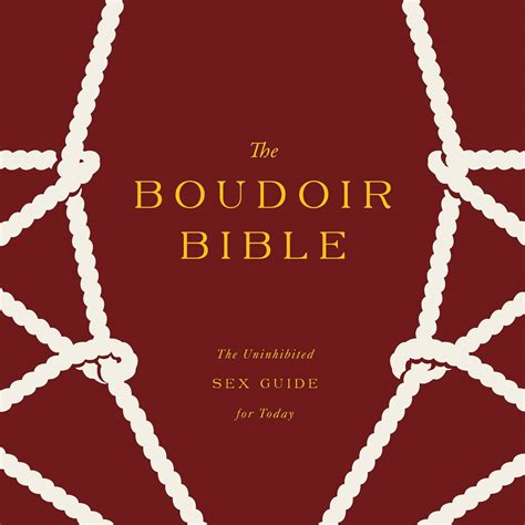 The Boudoir Bible - The Uninhibited Sex Guide for Today by Betony Vernon
