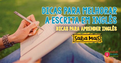 Escrita Em Inglês - Melhorar a Escrita em Inglês :: dicas para colocar em prática no dia a dia