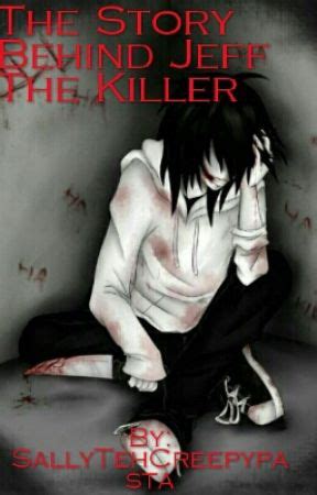 The Story Behind Jeff The Killer - Jeff The Killer - Wattpad