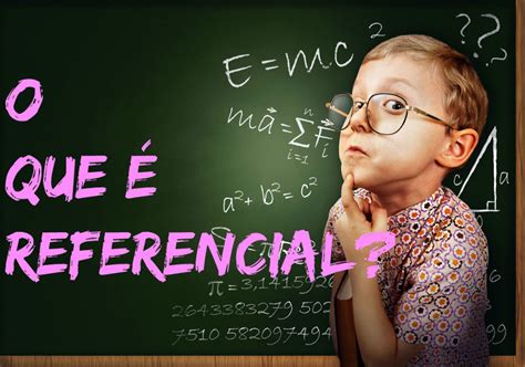 O Que E Referencial - O que é referencial? - Brasil Escola