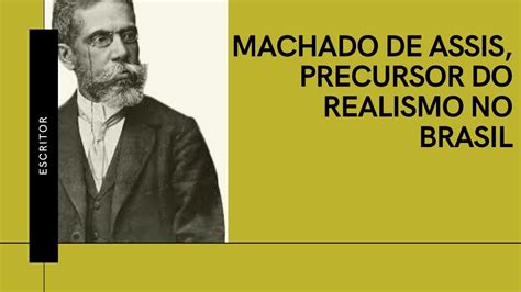 A importância de Machado de Assis, precursor do Realismo no Brasil ...