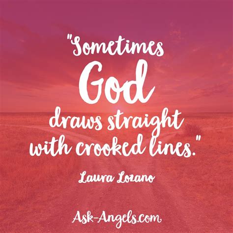 "Sometimes God draws straight with crooked lines." -Laura Lozano ...