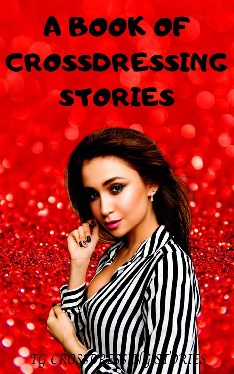 A BOOK OF CROSSDRESSING STORIES: Volume 1 by TG CROSSDRESSING STORIES