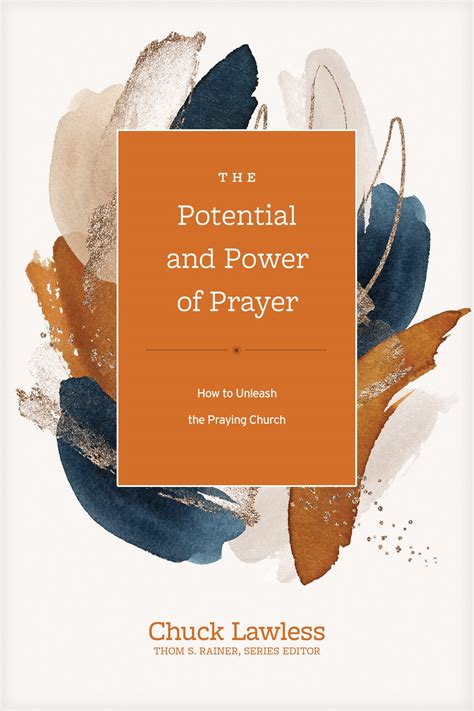 The Potential and Power of Prayer: How to Unleash the Praying Church by
