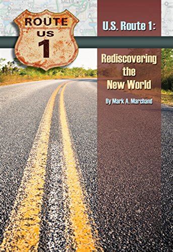 Amazon.com: U.S. Route 1: Rediscovering The New World eBook : Marchand, Mark A.: Kindle Store