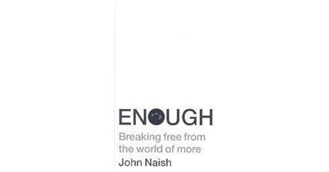 Enough: Breaking Free from the World of More by John Naish