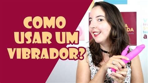 Para Que Serve O Vibrador - COMO USAR UM VIBRADOR? - YouTube