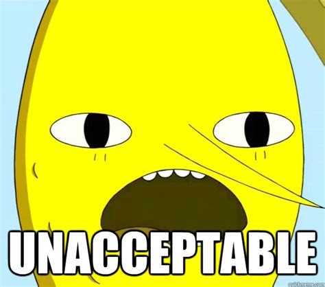 unacceptable - Unacceptable! - quickmeme