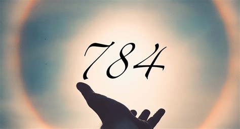 The Actual Meaning and Symbolism of Angel Number 784 – Scouting Web